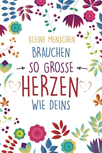 Kleine Menschen brauchen so große Herzen wie deins: A5 ERZIEHERIN notizbuch, geschenk für Erzieherinnen, Geschenke zum Danke sagen, Geschenke zum Geburtstag oder Weihnachten book