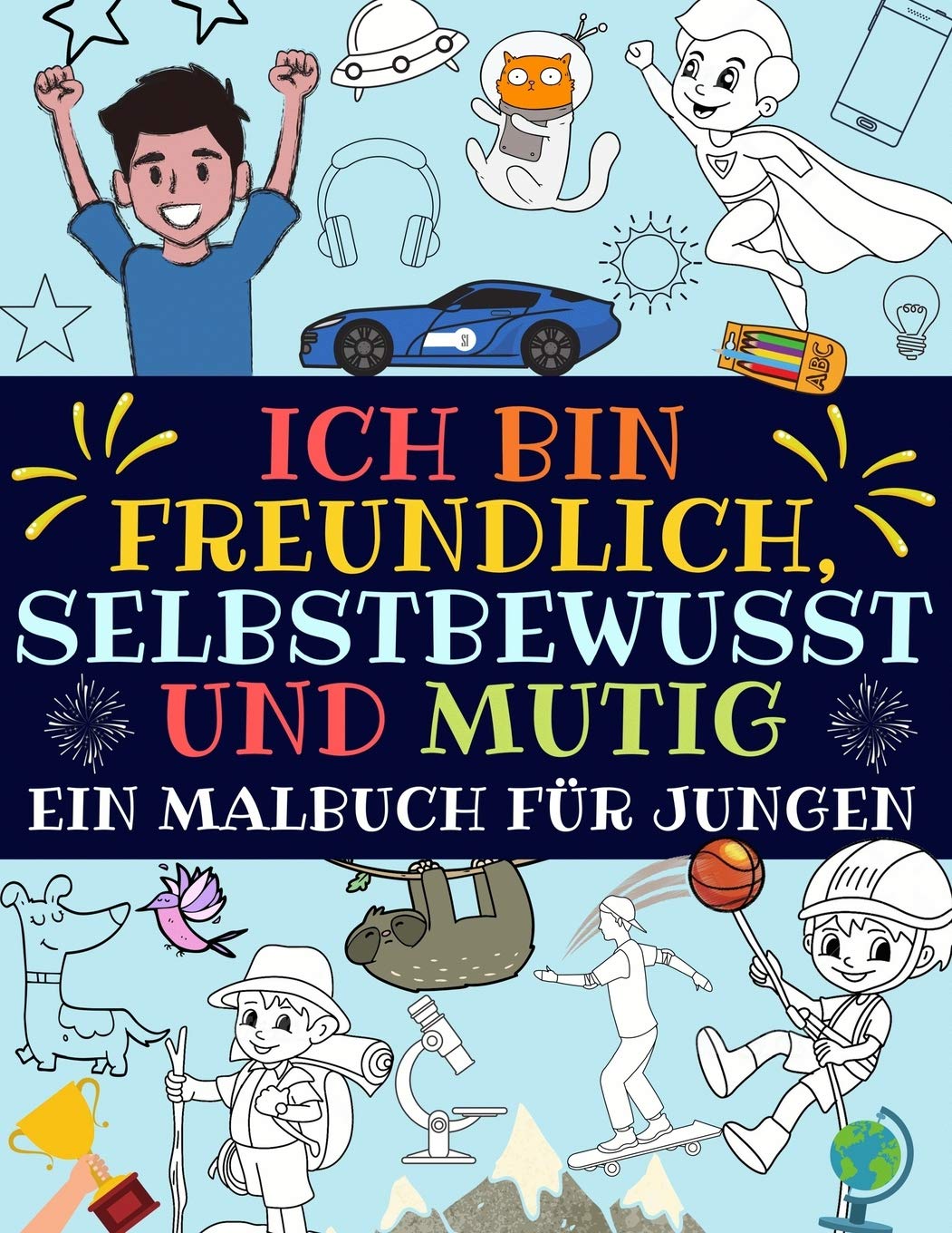 Ich bin freundlich, selbstbewusst und mutig: Ein malbuch für jungen (inspirierendes jungs malbuch) Tiptoi & Games