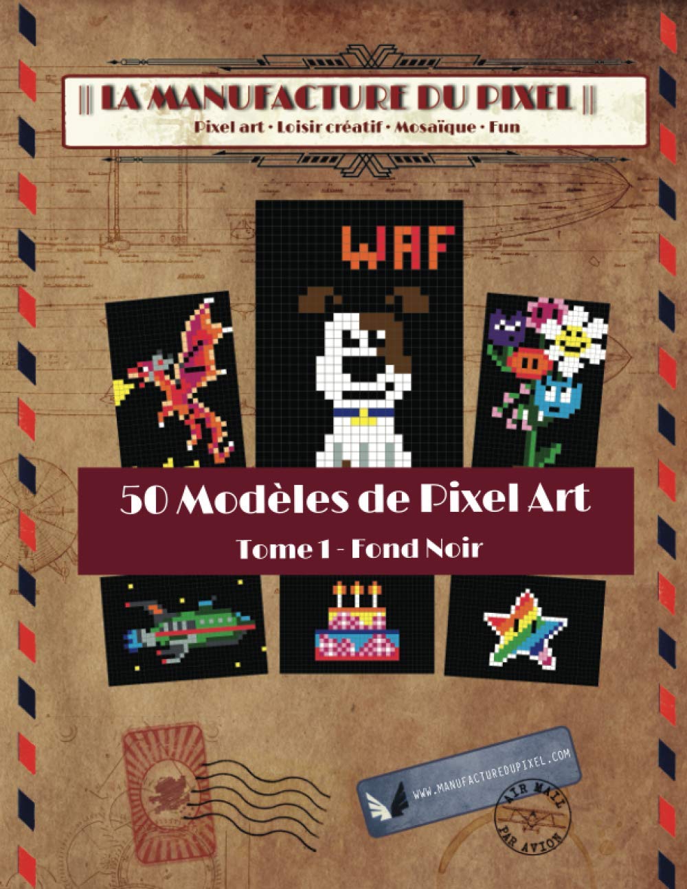 La Manufacture du Pixel - 50 Modèles de Pixel Art - T1 Fond Noir book