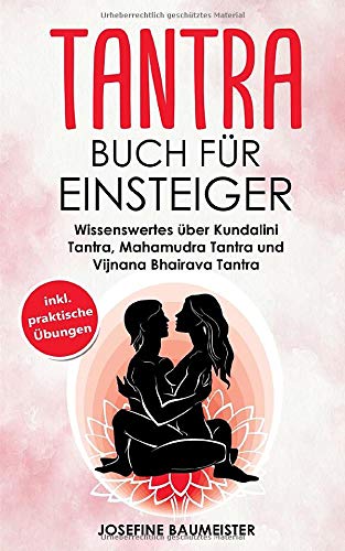 Tantra Buch für Einsteiger: Wissenswertes über Kundalini Tantra, Mahamudra Tantra und Vijnana Bhairava Tantra book