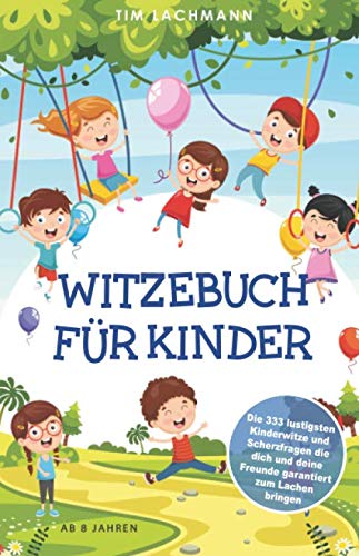 Witzebuch für Kinder: Die 333 lustigsten Kinderwitze und Scherzfragen die dich und deine Freunde garantiert zum Lachen bringen Film, Art & Culture