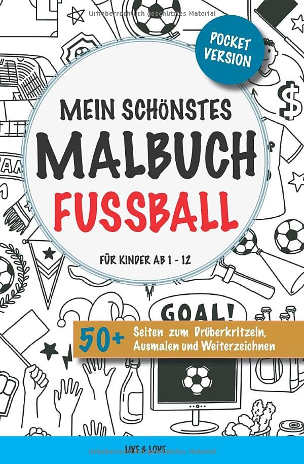 Mein schönstes Malbuch Fussball. Für Kinder ab 1-12.: Pocket Version. 50+ Seiten zum Drüberkritzeln, Ausmalen und Weiterzeichnen. Leisure & Fun