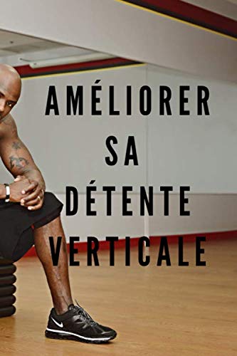 Améliorer sa détente verticale: Programme d'entraînement hebdomadaire cahier noir et blanc Journal 110 pages 6x9; Sautez plus haut et augmentez considérablement votre saut vertical book
