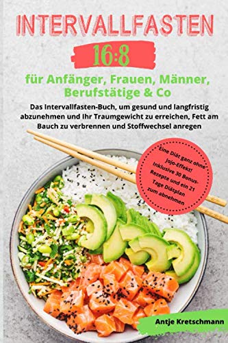Intervallfasten 16:8 für Anfänger, Frauen, Männer, Berufstätige &Co: Das Intervallfasten-Buch, um gesund und langfristig abzunehmen und ihr Traumgewicht zu erreichen Leisure & Fun