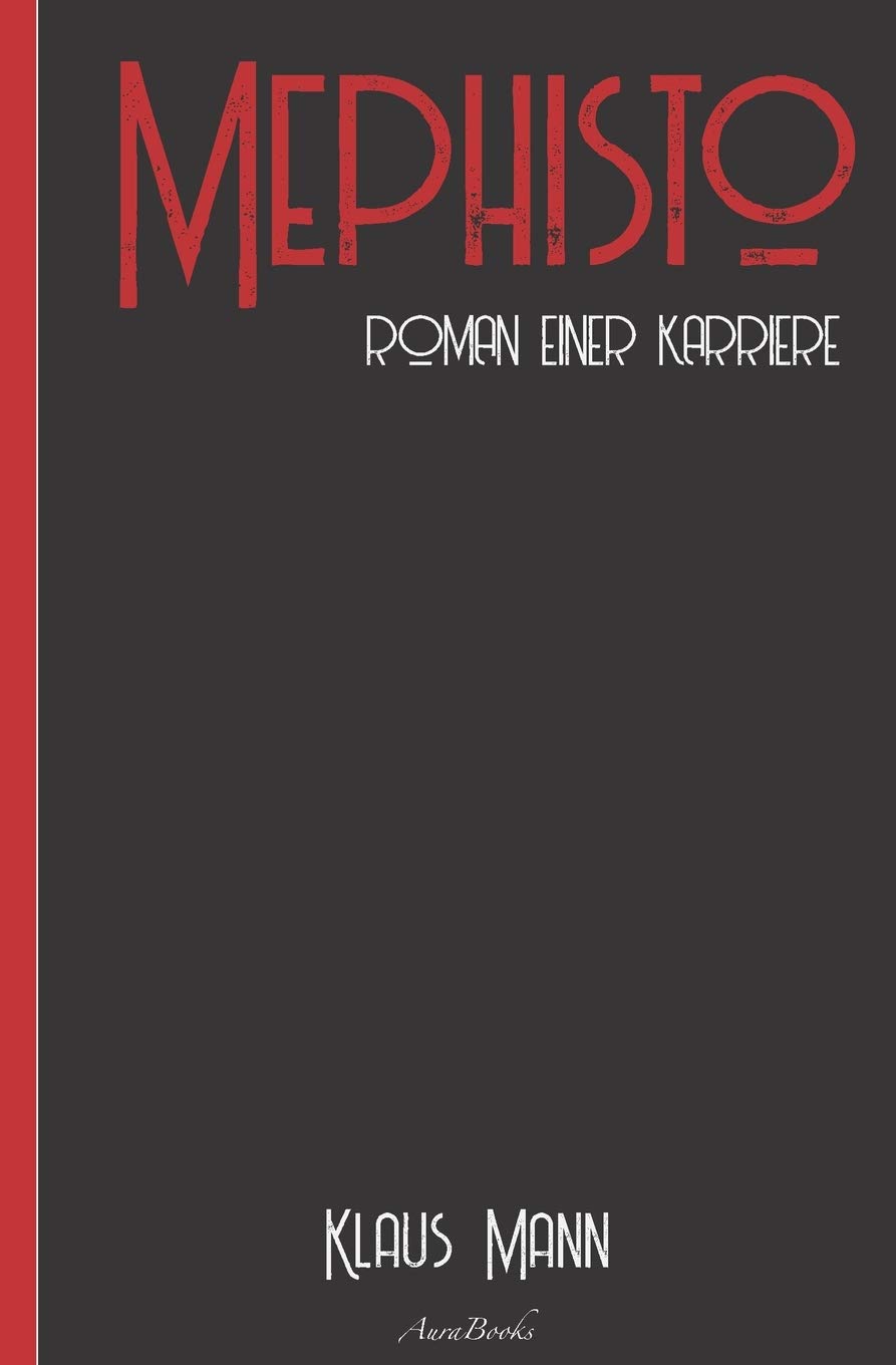 Klaus Mann: Mephisto – Roman einer Karriere: Neuausgabe 2020 Drama