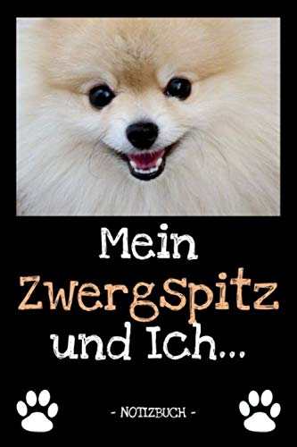 Mein Zwergspitz und Ich...: Hundebesitzer | Hund | Haustier | Notizbuch | Tagebuch | Fotobuch | zur Futter Doku | Geschenk | Idee | liniert + Fotocollage | ca. DIN A5 Pets