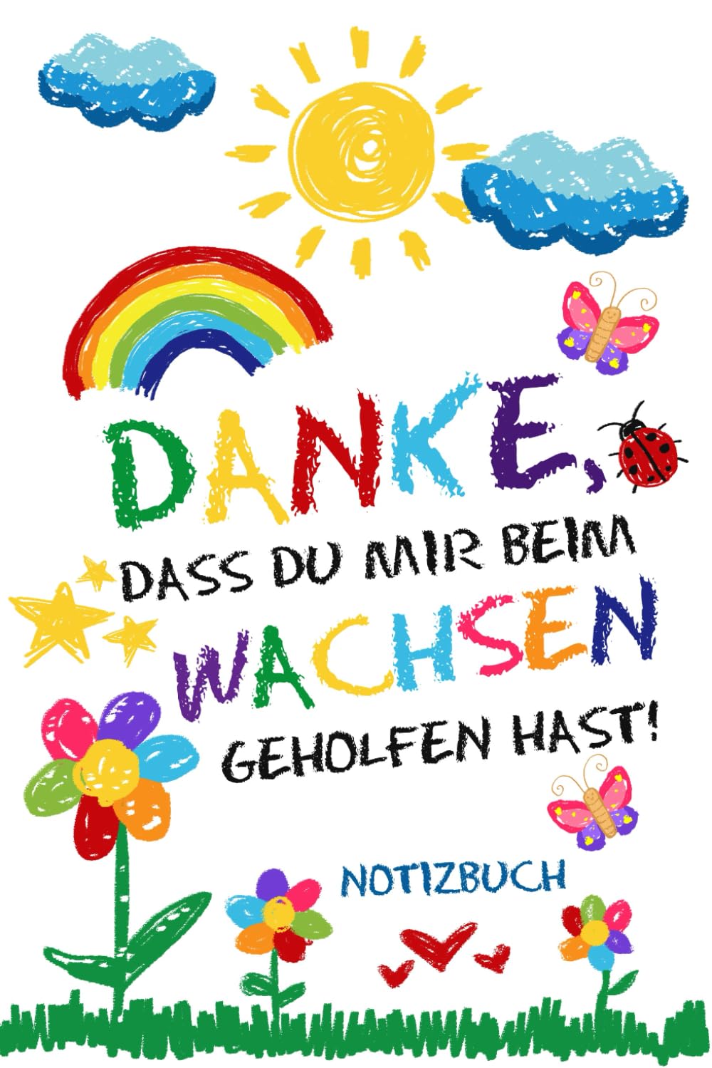 Danke, dass du mir beim Wachsen geholfen hast! Notizbuch: Abschiedsgeschenk für Erzieher, Tagesmütter oder Babysitter | Perfektes Geschenk zum ... aus dem Kindergarten oder der Krippe Study Guides