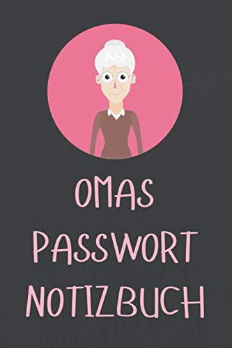 Omas Passwort Notizbuch: Übersichtliches Passwort Logbuch zum Verwalten von über 1000 Passwörtern, Zugangsdaten und PINs. Register von A-Z und 0-9. Deutsch. Soft Cover 6x9 Zoll, ca. DIN A5 15x22cm. Self-help