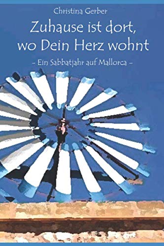 Zuhause ist dort, wo Dein Herz wohnt: Ein Sabbatjahr auf Mallorca Personalities