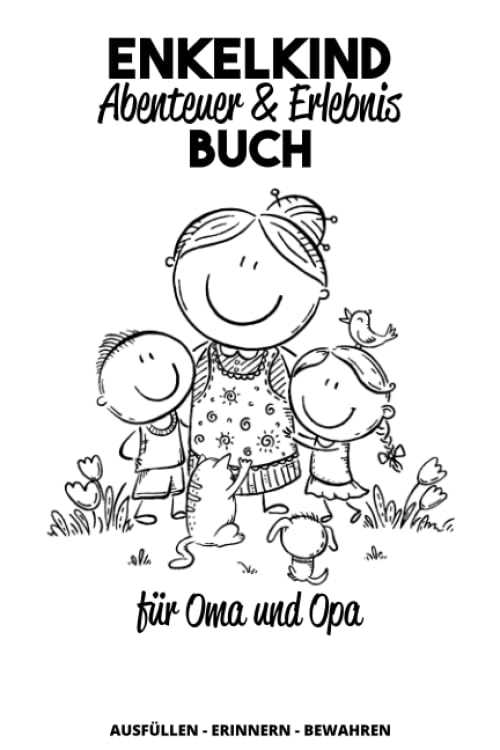 Enkelkind Abenteuer & Erlebnis Buch für Oma und Opa - ausfüllen - erinnern - bewahren: Enkel Erinnerungs & Erlebnistagebuch zum ausfüllen und ... die Großeltern I A5 I 120 Seiten I Softcover Parents & Children