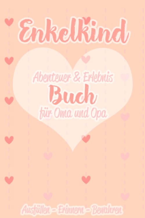 Enkelkind Abenteuer & Erlebnis Buch für Oma und Opa - ausfüllen - erinnern - bewahren: Enkel Erinnerungs & Erlebnistagebuch zum ausfüllen und ... die Großeltern I A5 I 120 Seiten I Softcover Parents & Children
