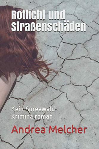 Rotlicht und Straßenschäden: Kein Spreewald- Kriminalroman (Ein Anna- Roman, Band 1) Contemporary literature