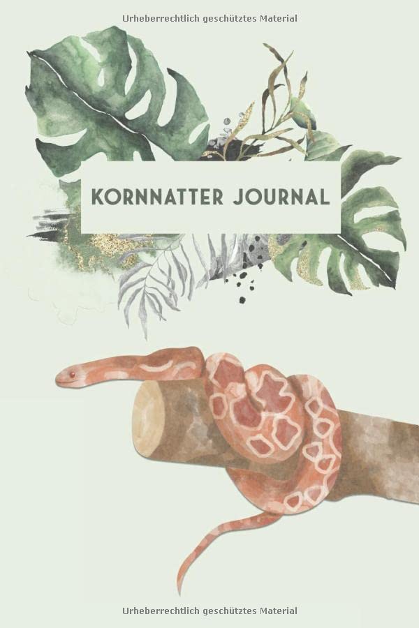 Kornnatter Journal: Schlangen Tagebuch - Logbuch für Haltung von Nattern I Terrarium Planer Notizbuch I Journal für ein halbes Jahr I Schlange Futter Tracking Mathematics