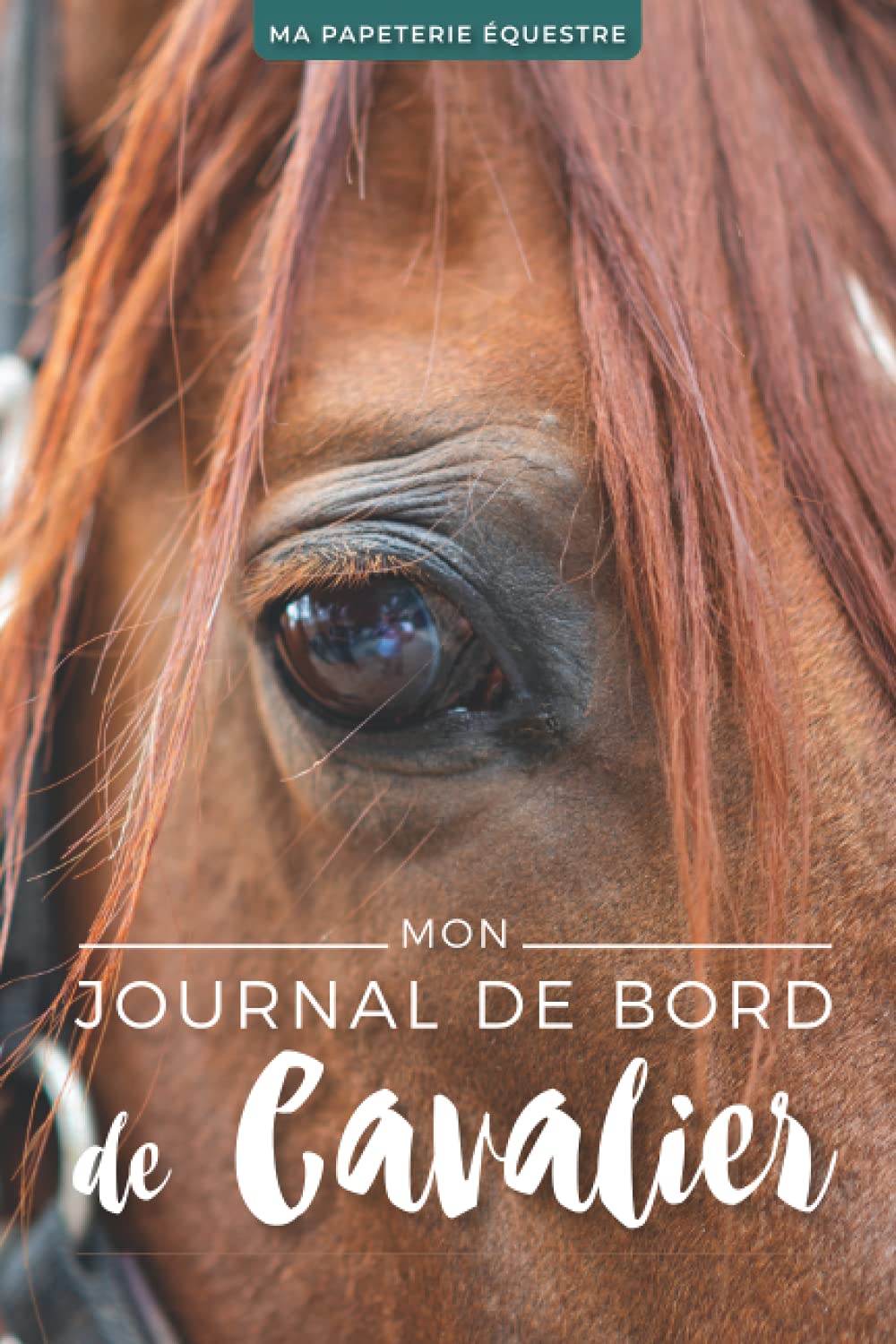 Mon Journal de Bord de Cavalier: Carnet d'équitation à remplir | Planner équestre | Suivi de séances de travail | Suivez votre progression équestre (Les carnets d'équitation) Pets