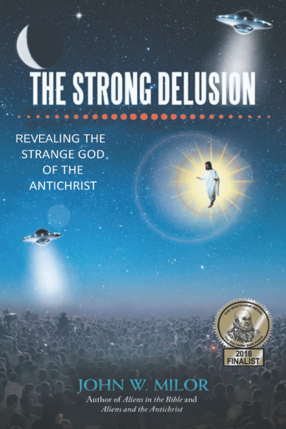 The Strong Delusion: Revealing the Strange God of the Antichrist Religion & Esotericism