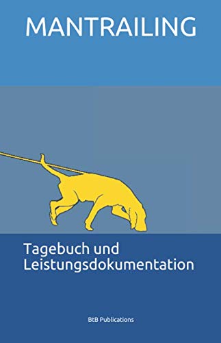 Mantrailing - Tagebuch und Leistungsdokumentation: Erfolg durch Struktur Pets