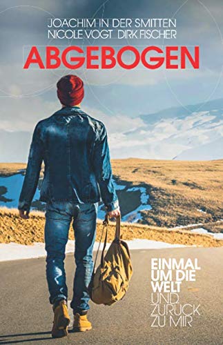 ABGEBOGEN: Einmal um die Welt und zurück zu mir Travel