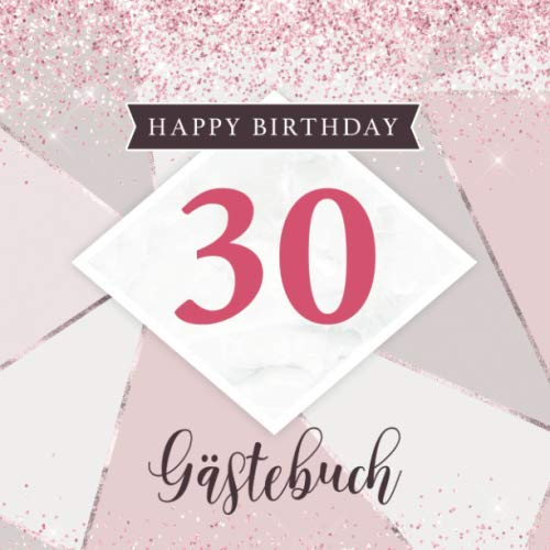 Happy Birthday 30 Gästebuch: Partyalbum für den 30. Geburtstag – Cooles Cover mit Rosa Glitzer Look – Geschenkidee für geschriebene Glückwünsche von Freunden und Famile Partnership & Love