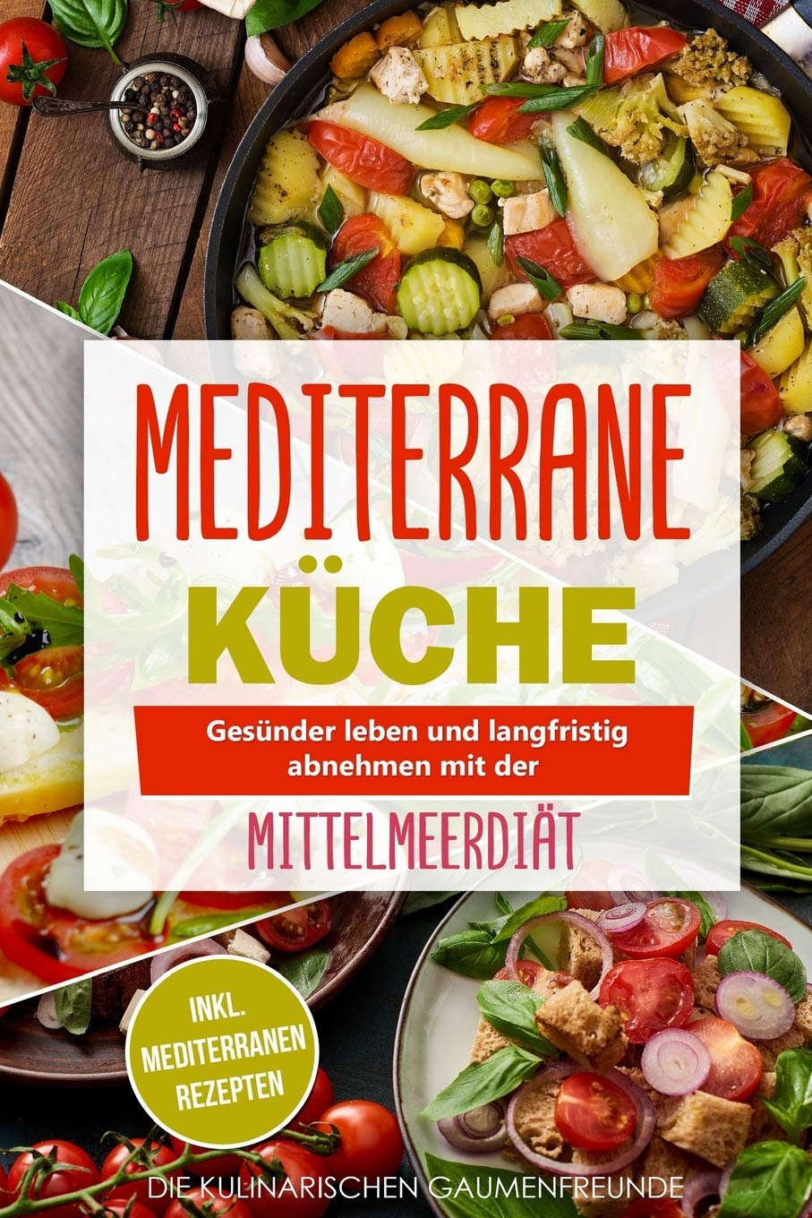 Mediterrane Küche: Gesünder leben und langfristig abnehmen mit der Mittelmeerdiät! inkl. mediterranen Rezepten book