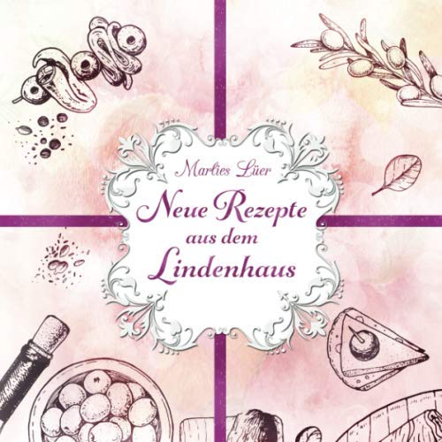 Neue Rezepte aus dem Lindenhaus Cooking & Enjoying