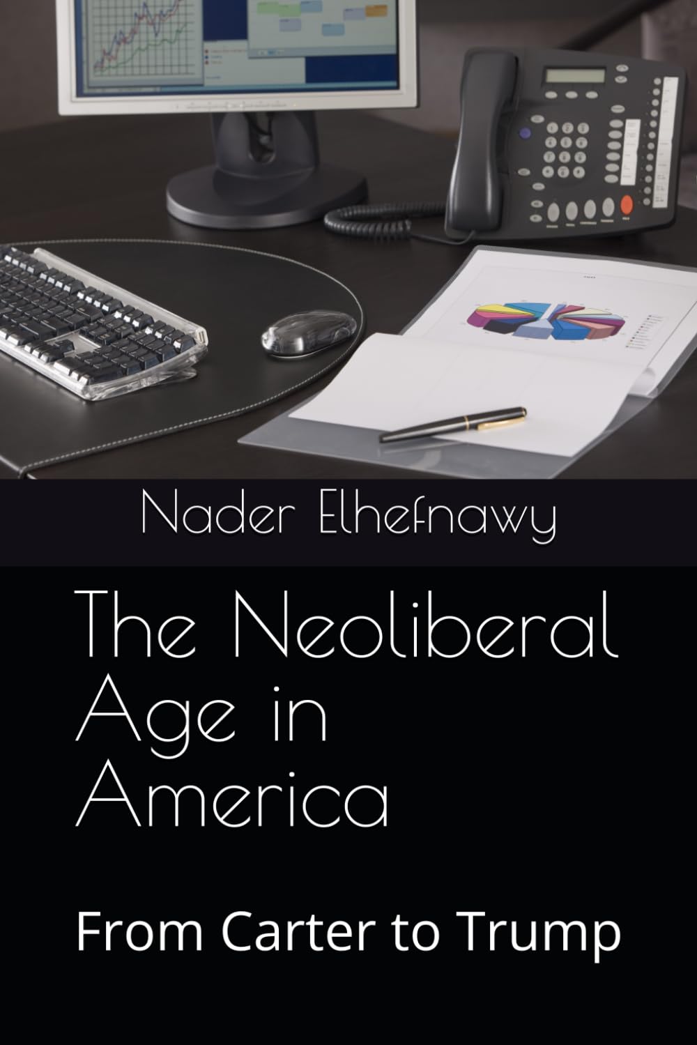 The Neoliberal Age in America: From Carter to Trump Politics & History