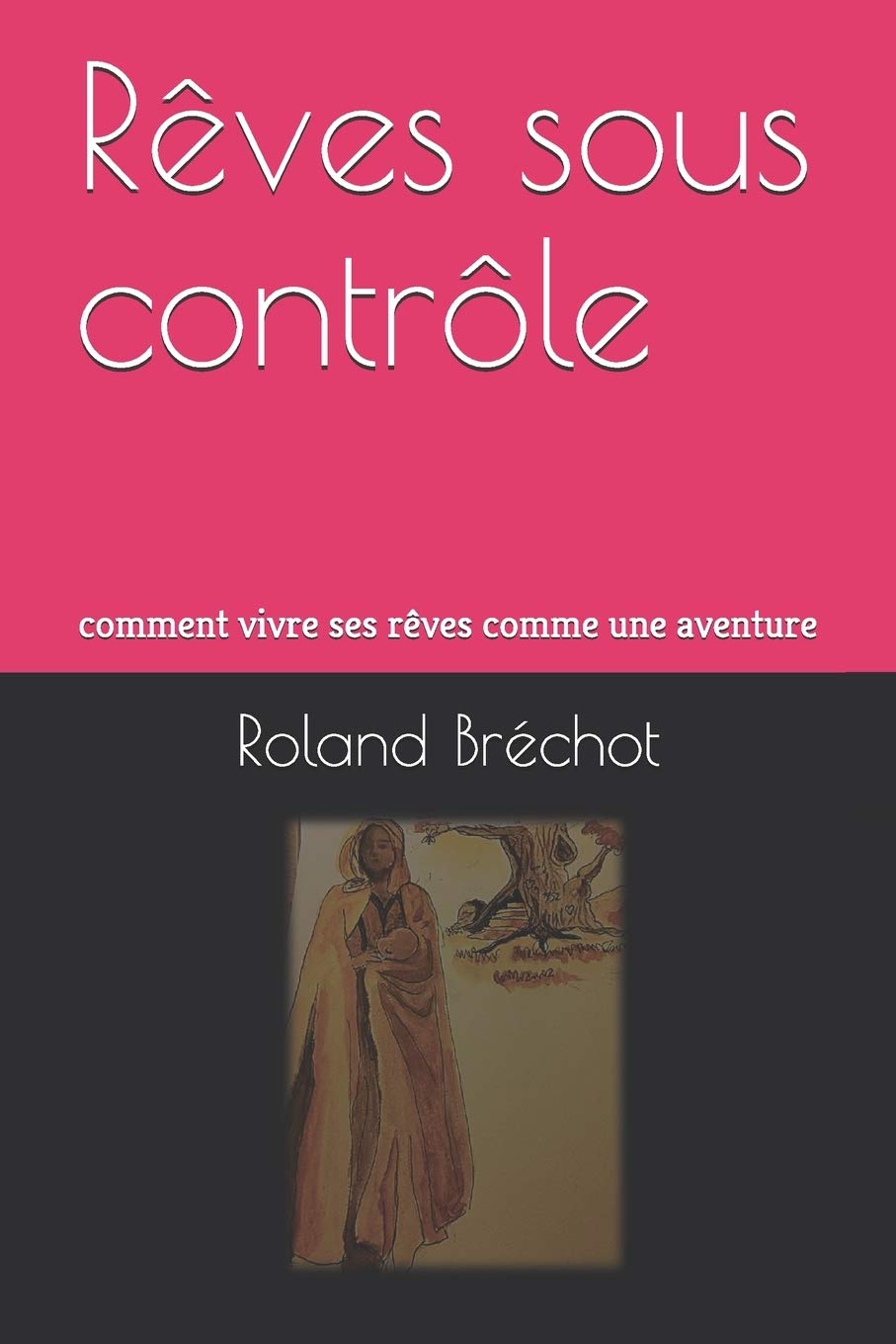 Rêves sous contrôle: comment vivre ses rêves comme une aventure book