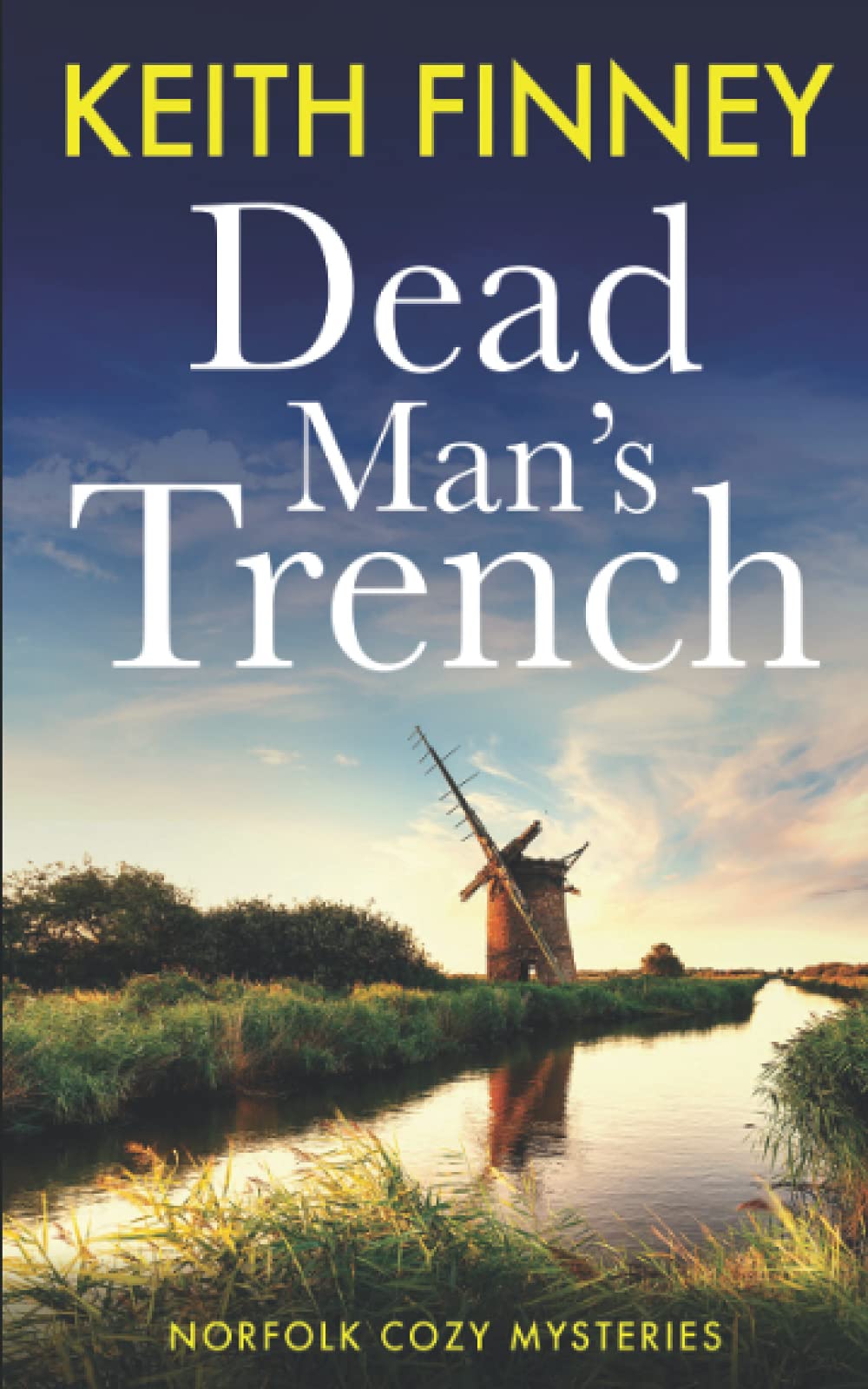DEAD MAN'S TRENCH: Norfolk Cozy Mysteries - Book 1 (The Norfolk Mysteries, Band 1) Cosy Mystery & Humour
