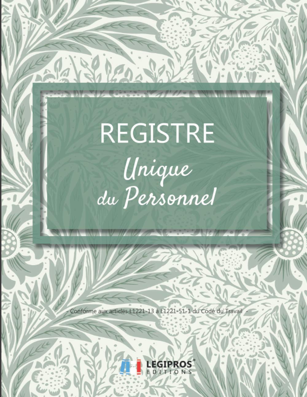 Registre Unique du Personnel: v2-6 Format large | Salariés et Stagiaires Conforme aux articles L1221-13 à L1221-51-1 du Code du Travail | 21,59cm x 27,94cm | fond vert clair feuilles et fleurs vertes book