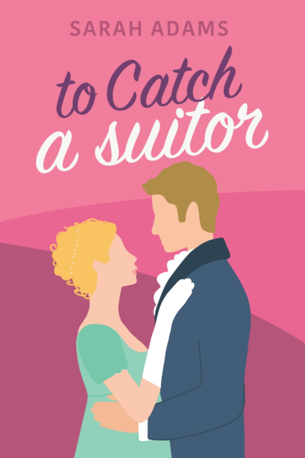 To Catch A Suitor: A Regency Romance (Dalton Family, Band 2) Historical Fiction