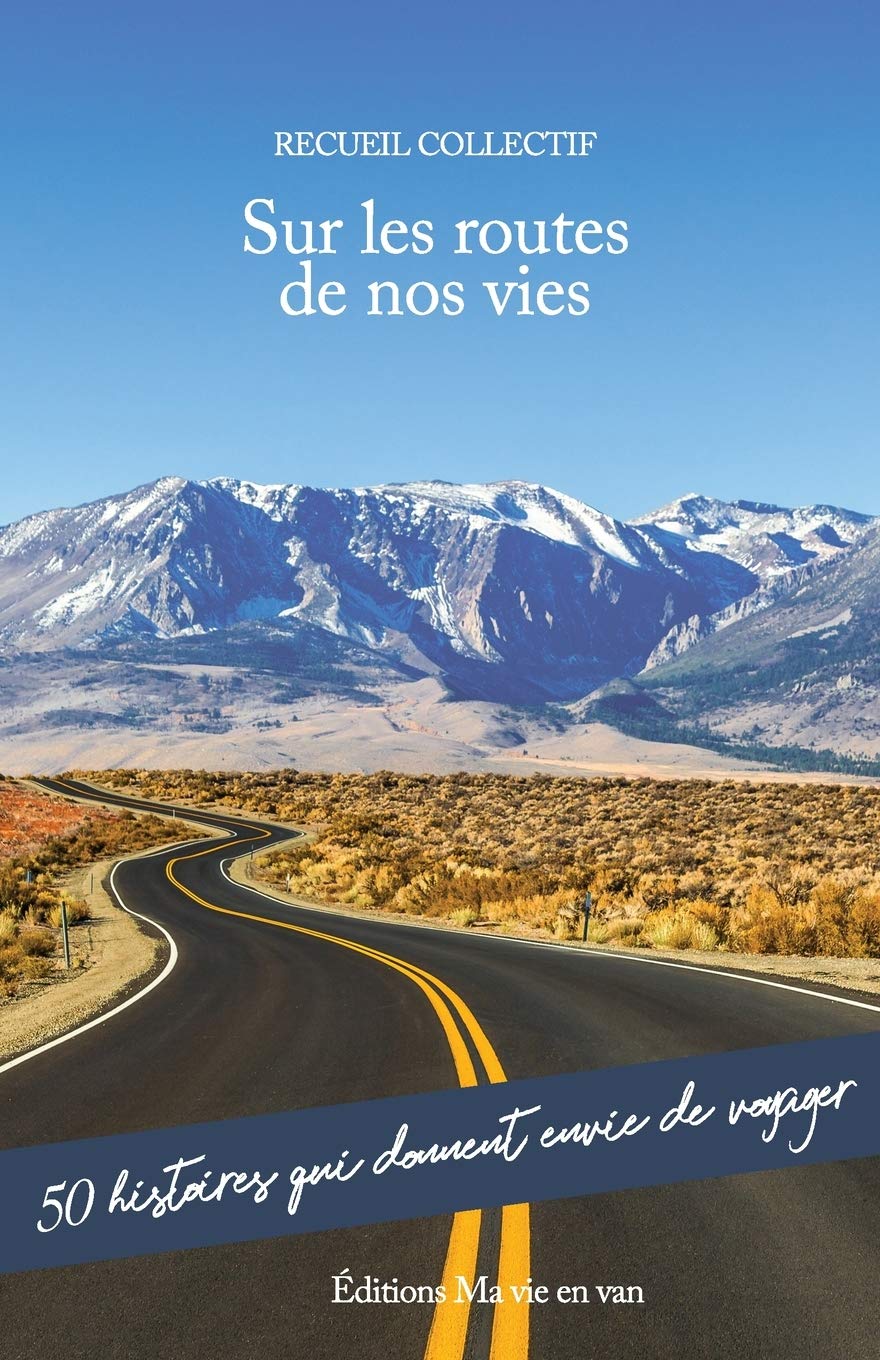 Sur les routes de nos vies: 50 histoires qui donnent envie de voyager Travelogues