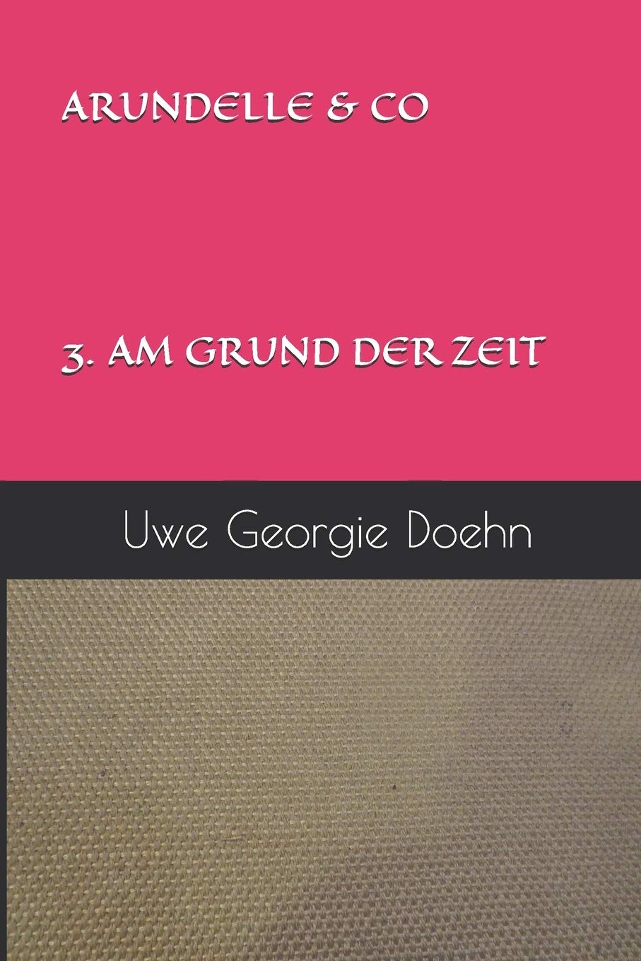 ARUNDELLE & CO 3. AM GRUND DER ZEIT (ARUNDEL SAGA, Band 3) Action & Adventure