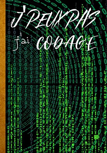 J'peux pas j'ai codage: carnet de notes pour passionné de jeu vidéo et d'informatique - écrivez toutes vos notes et idées facilement - cahier original ... et geekette | 100 pages au format 7*10 pouces Computer Science