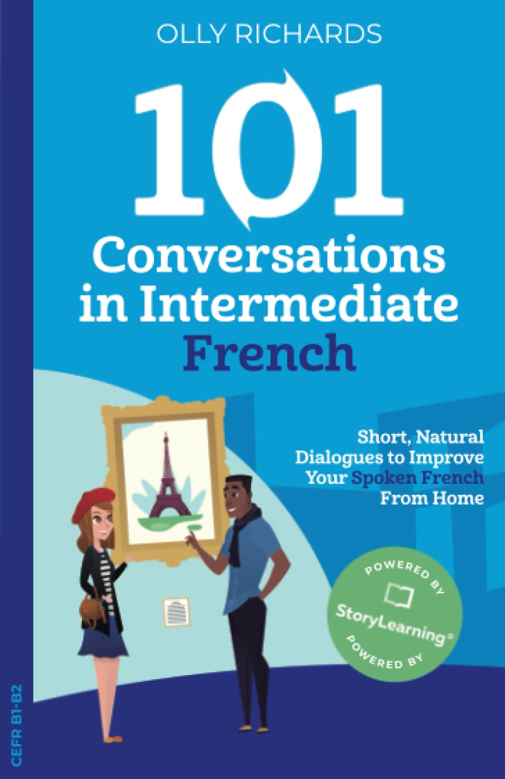 101 Conversations in Intermediate French: Short Natural Dialogues to Boost Your Confidence & Improve Your Spoken French International