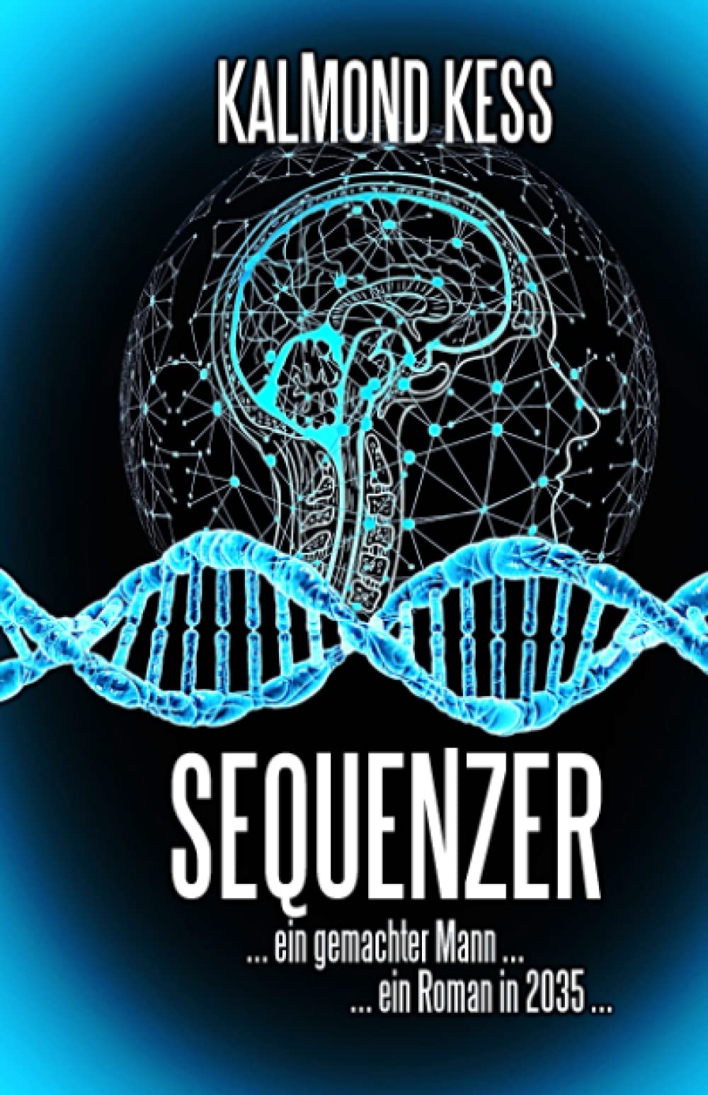 Sequenzer: … ein Roman im Jahr 2035 … ein gemachter Mann … Contemporary literature