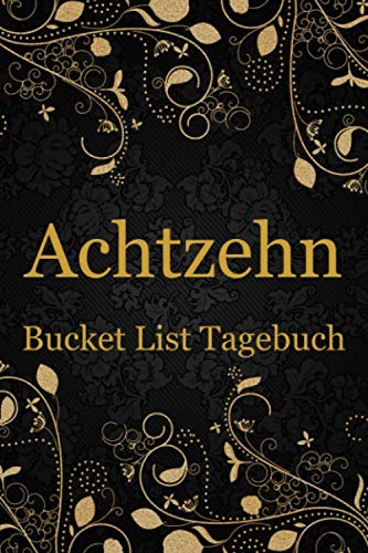 Achtzehn Bucket List Tagebuch: 100 Bucket List Tagebuch Einträge Zum Ausfüllen Geschenk zum 18. Geburtstag für Mädchen die 18 Jahre werden Essays & Short Stories