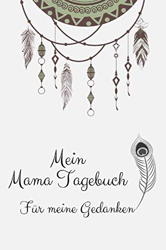 Mein Mama Tagebuch für meine Gedanken: Einzigartige Geschenksidee für jede Mutter. Dein persönliches Tagebuch mit motivierenden Sprüchen. Ein wunderschönes Geschenk zur Geburt Parents & Children