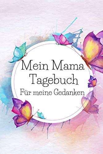 Mein Mama Tagebuch für meine Gedanken: Einzigartige Geschenksidee für jede Mutter. Dein persönliches Tagebuch mit motivierenden Sprüchen. Ein wunderschönes Geschenk zur Geburt. Parents & Children