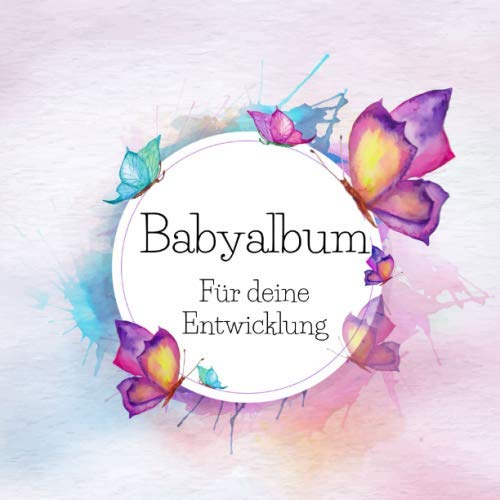 Babyalbum für Deine Entwicklung: Eintragalbum für die beduetesten Entwicklungsschritte. Motorische Entwicklung, Erste Mahlzeiten, Babys Zähne und ein ... und übersichtliches Erinnerungalbum. Parents & Children