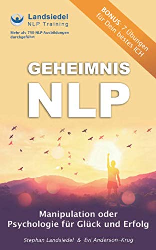 Geheimnis NLP - Manipulation oder Psychologie für Glück und Erfolg: Ziele erreichen durch zahlreiche Tipps und Erfolgstechniken der NLP-Profis inkl. Bonus Material Education & Training