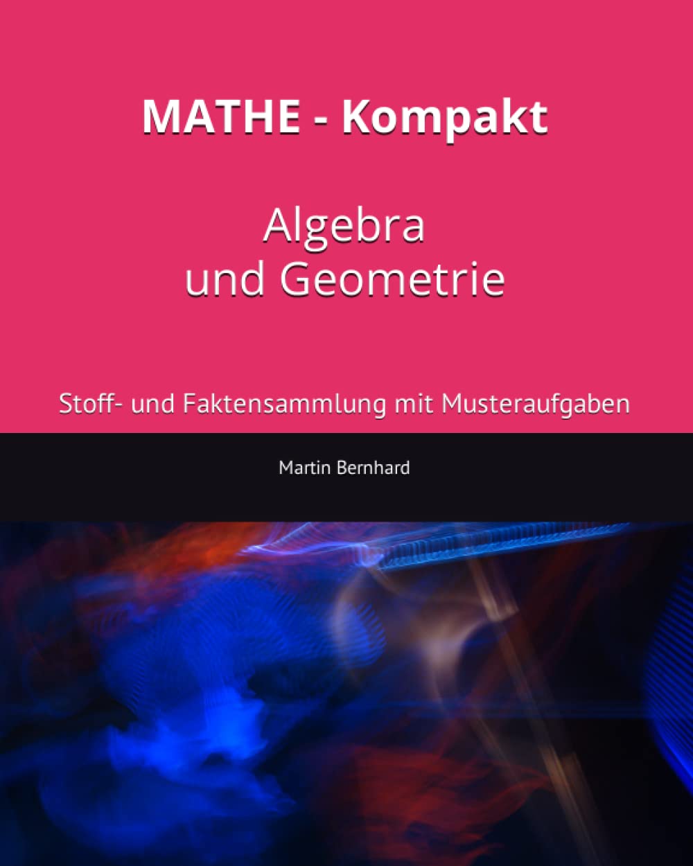MATHE - Kompakt Algebra und Geometrie: Stoff- und Faktensammlung mit Musteraufgaben Non-fiction