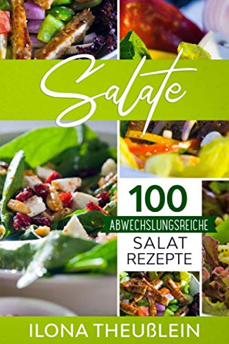 Salate: 100 abwechslungsreiche Salat Rezepte Cooking & Enjoying