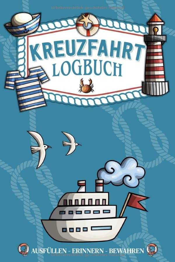 Kreuzfahrt Logbuch - ausfüllen, erinnern, bewahren -: Ein Reisetagebuch zum selbst ausfüllen - Tagebuch für Erwachsene | Seereise Logbuch und Tagebuch - Reise Zubehör I A5 I 120 Seiten I Softcover Travel Guides