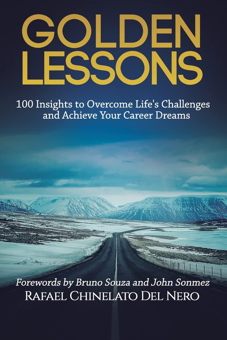 Golden Lessons: 100 Insights to Overcome Life's Challenges and Achieve Your Career Dreams Business, Finance & Career