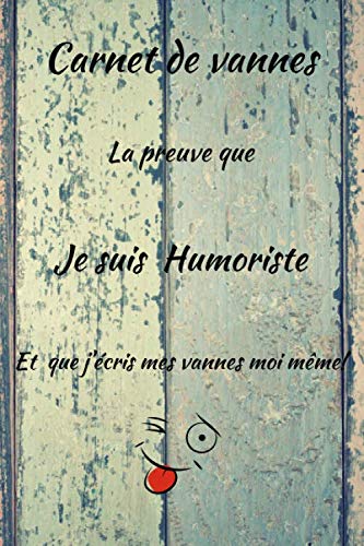 Carnet de vannes: la preuve que Je suis Humoriste Et que j'écris mes vannes moi même!, Style patchwork en bois, page avec lignes d'écriture, 6x9, 110 pages. book