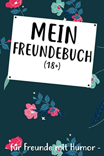 Mein Freundebuch (18+) Für Freunde Mit Humor: Freundebuch für Erwachsene für Beste Freunde zum Geburtstag als Geschenk für 30+ Freunde DIN A5 Partnership & Love