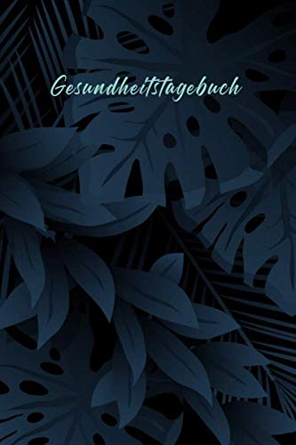 Gesundheitstagebuch: Überwachen Sie Ihre geistige und körperliche Gesundheit mit dem Gesundheitstagebuch, verfolgen Sie Ihre Schlafqualität, wie Sie ... Frauen (Dunkelblaue Blätter Deckel, Band 1) Health, Nutrition & Fitness