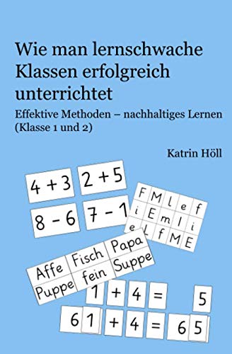 Wie man lernschwache Klassen erfolgreich unterrichtet: Effektive Methoden – nachhaltiges Lernen (Klasse 1 und 2) Learning & Reference