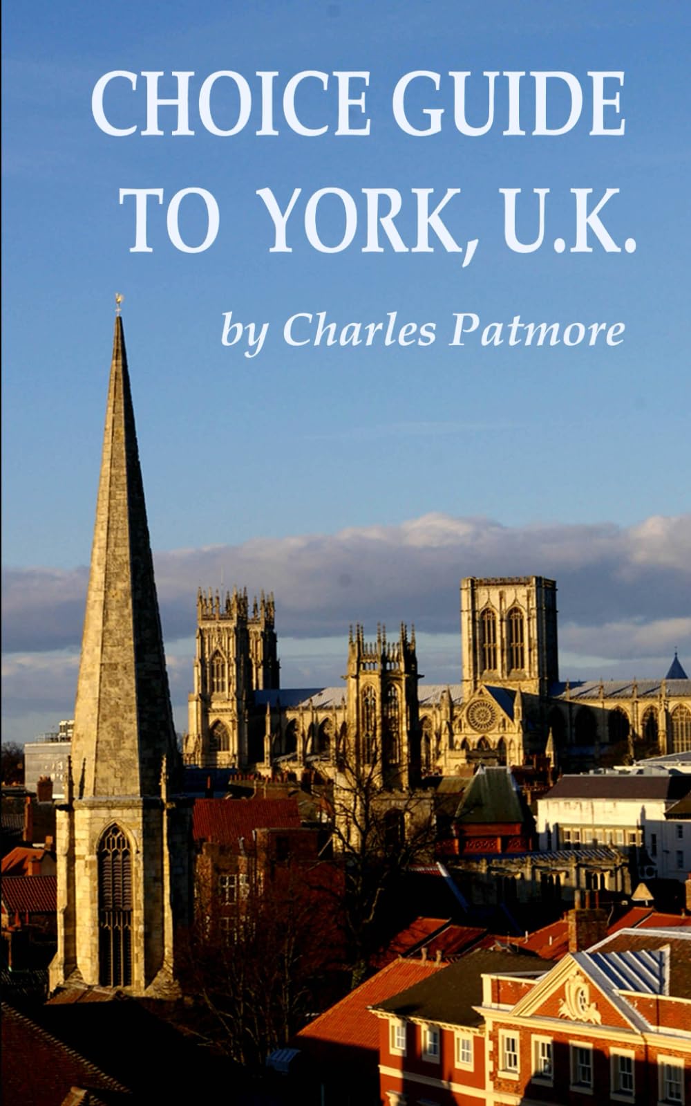 Choice Guide to York, U.K. (Choice Guides to Yorkshire, Band 2) Leisure, Home & Garden