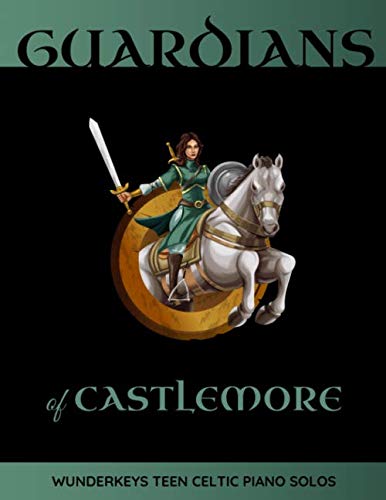 Guardians Of Castlemore: WunderKeys Teen Celtic Piano Solos Sheet Music
