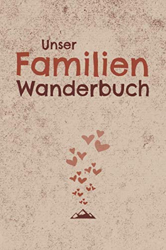 Unser Familien Wanderbuch: Familien Gipfelbuch zum ausfüllen für 50 Familienwanderungen. Handliches Wandertagebuch für die nächste Familien Bergwanderung oder für das Wandern mit Kindern. Parents & Children